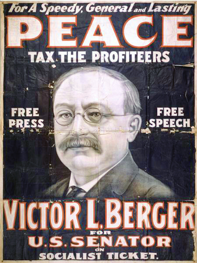 Poster with Victor Berger's picture on it. It reads "For a Speedy, General, and Lasting Peace, Tax the Profiteers. Free Press. Free Speech. Victor L. Berger for U.S. Senator on Socialist Ticket."