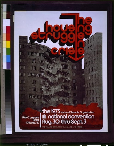 Poster featuring a crumbling building. The text reads The Housing Struggle in Crisis. The 1973 National Tenants Organization, National convention Aug. 30 thru Sept. 3 Pick-Congress Hotel Chicago, IL