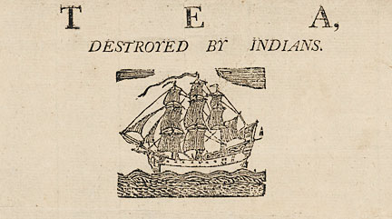 Tea Destroyed by Indians, broadside
